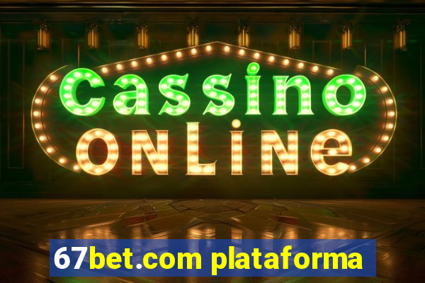 67bet.com plataforma